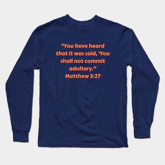 Bible Verse Matthew 5:27 Long Sleeve T-Shirt by Prayingwarrior